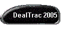 DealTrac 2005